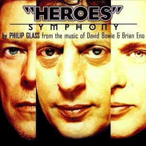 Обложка для Philip Glass - Symphony No. 4 "Heroes" - 1. Heroes (American Composers Orchestra \ Dennis Russell Davies)