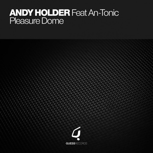 Обложка для Andy Holder feat. An-Tonic - Pleasure Dome