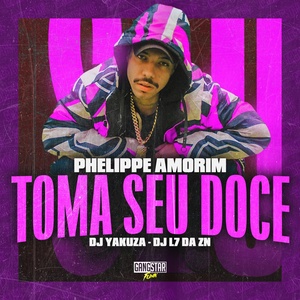 Обложка для Phelippe Amorim, DJ L7 da ZN, DJ Yakuza - Toma Seu Doce