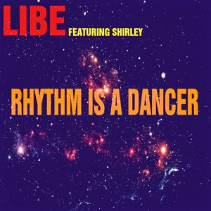 Обложка для Libe feat. Shirley - Rhythm Is a Dancer