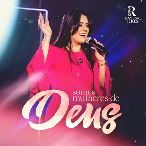 Обложка для Rayssa Peres - Somos Mulheres De Deus