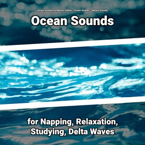 Обложка для Ocean Sounds by Marlon Sallow, Ocean Sounds, Nature Sounds - Ocean Waves Sounds