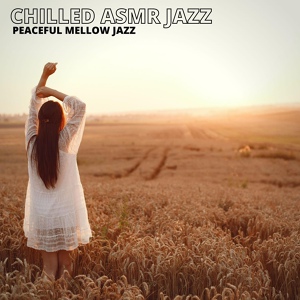 Обложка для Chilled ASMR Jazz - The Slow Movement of Sound