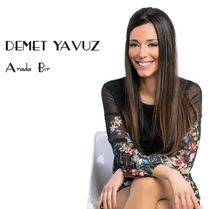 Обложка для Demet Yavuz - Arada Bir