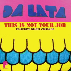 Обложка для Da Lata feat. Diabel Cissokho - This Is Not Your Job