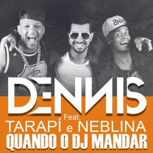 Обложка для DENNIS feat. Mc Tarapi, Neblina - Quando o Dj Mandar