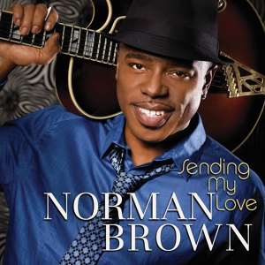 Обложка для Norman Brown - Sending My Love (2010) - 01. Come Go With Me
