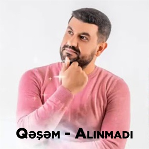 Обложка для Qəşəm - Alınmadı