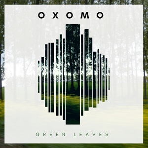 Обложка для Oxomo - Green leaves