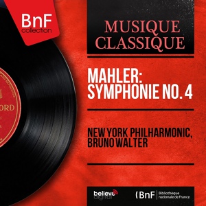 Обложка для New York Philharmonic, Bruno Walter, Desi Halban - Symphonie No. 4 in G Major: IV. Wir geniessen die Himmlischen Freuden. Sehr behaglich