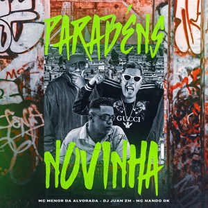 Обложка для DJ Juan ZM feat. Mc Nando DK, MC MENOR DO ALVORADA - Parabens Novinha