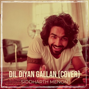 Обложка для siddharth menon - Dil Diyan Gallan (Cover)