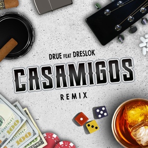 Обложка для Drue feat. Dreslok - Casamigos (Remix)