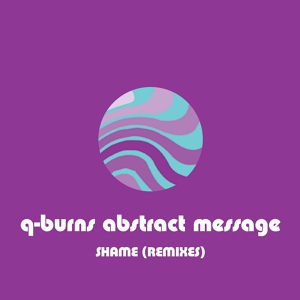 Обложка для Q - Burns Abstract Message - Shame (East Cost Boogiemen Mix)