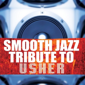 Обложка для Smooth Jazz Tribute to Usher - My Boo