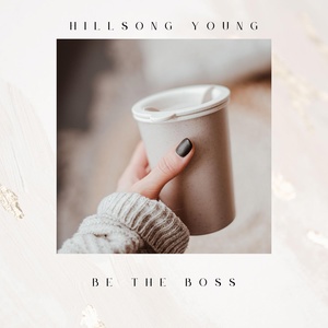 Обложка для Hillsong Young - Be the boss