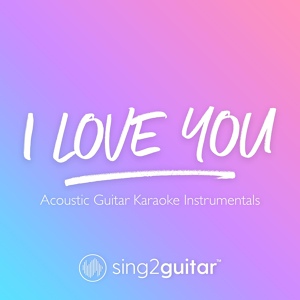 Обложка для Sing2Guitar - i love you (Lower Key) [Originally Performed by Billie Eilish]