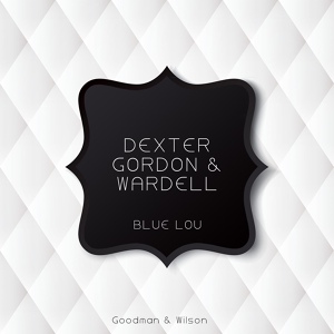 Обложка для Dexter Gordon & Wardell Gray - The Rubaiyat