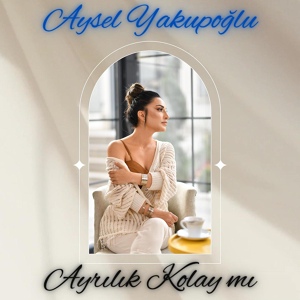 Обложка для Aysel Yakupoğlu, 5+1 - Ayrılık Kolay mı