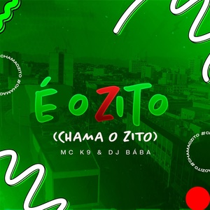 Обложка для Mc K9, É O ZITO, Dj Bába - É o Zito