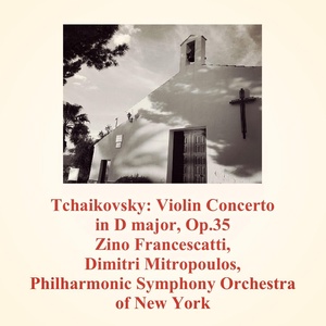 Обложка для Philharmonic Symphony Orchestra of New York, Dimitri Mitropoulos, Zino Francescatti - Violin Concerto in D major, Op.35: 3. Finale. Allegro vivacissimo