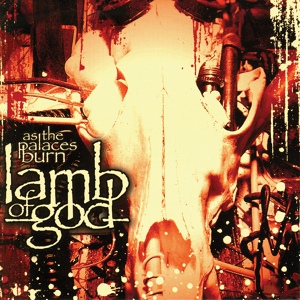 Обложка для Lamb Of God - As The Palaces Burn