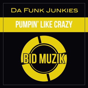 Обложка для Da Funk Junkies - Pumpin' Like Crazy