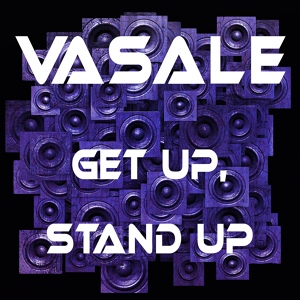 Обложка для Vasale - Get up, Stand Up