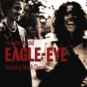 Обложка для Eagle-Eye Cherry feat. Neneh Cherry feat. Neneh Cherry - Long Way Around