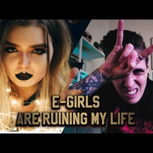 Обложка для Taylor Destroy - E-Girls Are Ruining My Life!