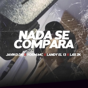 Обложка для Javiko DK feat. Landy El 13, El Yoe Mc, Las 2k - Nada Se Compara
