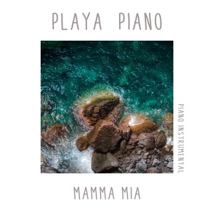 Обложка для Playa Piano - Mamma Mia (Piano Instrumental)