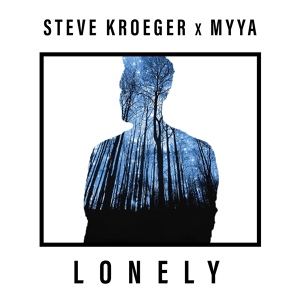 Обложка для Steve Kroeger, Myya - Lonely