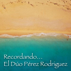 Обложка для El Dúo Pérez Rodriguez - Ni a la Distancia