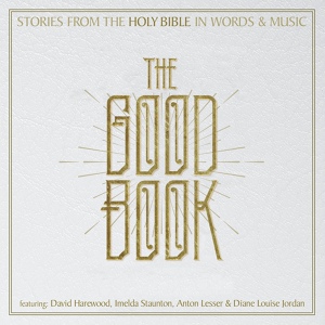 Обложка для The Good Book, Imelda Staunton - Exodus 20 :1-17/ Praise, My Soul, The King Of Heaven