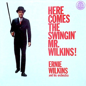 Обложка для Ernie Wilkins And His Orchestra - The Continental (Here Comes The Swingin' Mr. Wilkins!, Everest)