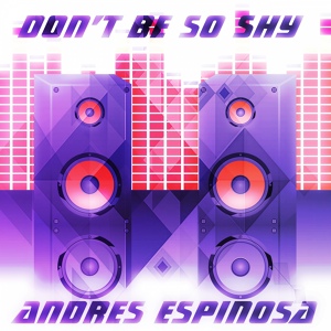 Обложка для Andres Espinosa - Don't Be so Shy