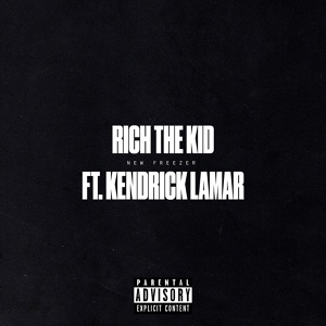 Обложка для Rich The Kid feat. Kendrick Lamar - New Freezer (feat. Kendrick Lamar)