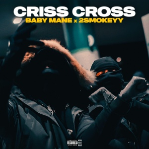 Обложка для Baby Mane, 2Smokeyy - Criss Cross
