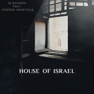Обложка для IQ Musique feat. Stephen Granville - House of Israel