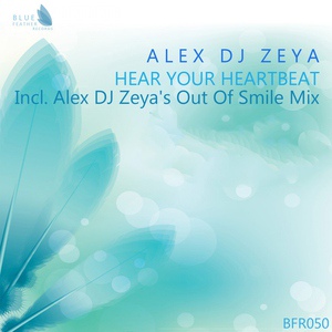 Обложка для Alex DJ Zeya - Hear Your Heartbeat (Alex DJ Zeya's Out Of Smile Mix)