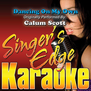 Обложка для Singer's Edge Karaoke - Dancing on My Own (Originally Performed by Calum Scott) [Instrumental]