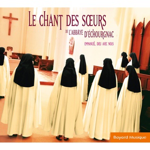 Обложка для Chœur des Sœurs de l'Abbaye d'Echourgnac - Oraison : Aujourd’hui Seigneur