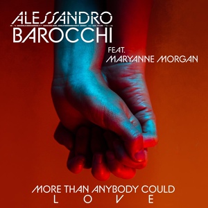 Обложка для Alessandro Barocchi feat. Maryanne Morgan, Kevin Ettienne - More Than Anybody Could Love