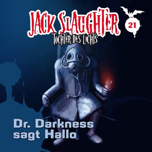 Обложка для Jack Slaughter - Tochter des Lichts - Dr. Darkness sagt Hallo - Teil 13