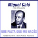 Обложка для Miguel Caló - Que Falta Que Me Haces