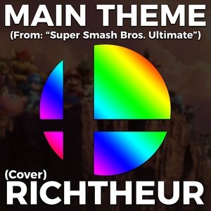 Обложка для Richtheur - Main Theme (From: "Super Smash Bros. Ultimate") [Cover]