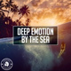 Обложка для Deep Emotion - By The Sea