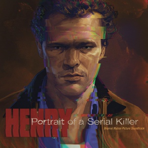 Обложка для Robert McNaughton, Ken Hale, Steven A. Jones - Stop Frame #1 - Stop Frame #2 (Henry - Portrait Of A Serial Killer OST)