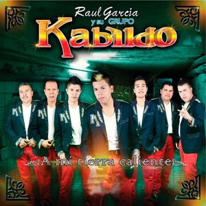 Обложка для Raul Garcia Y Su Grupo Kabildo - A Mi Tierra Caliente